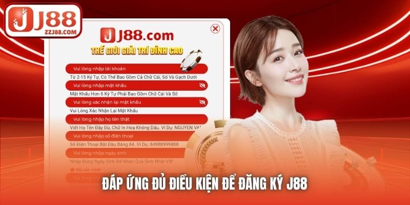 Đáp ứng đủ điều kiện để đăng ký J88